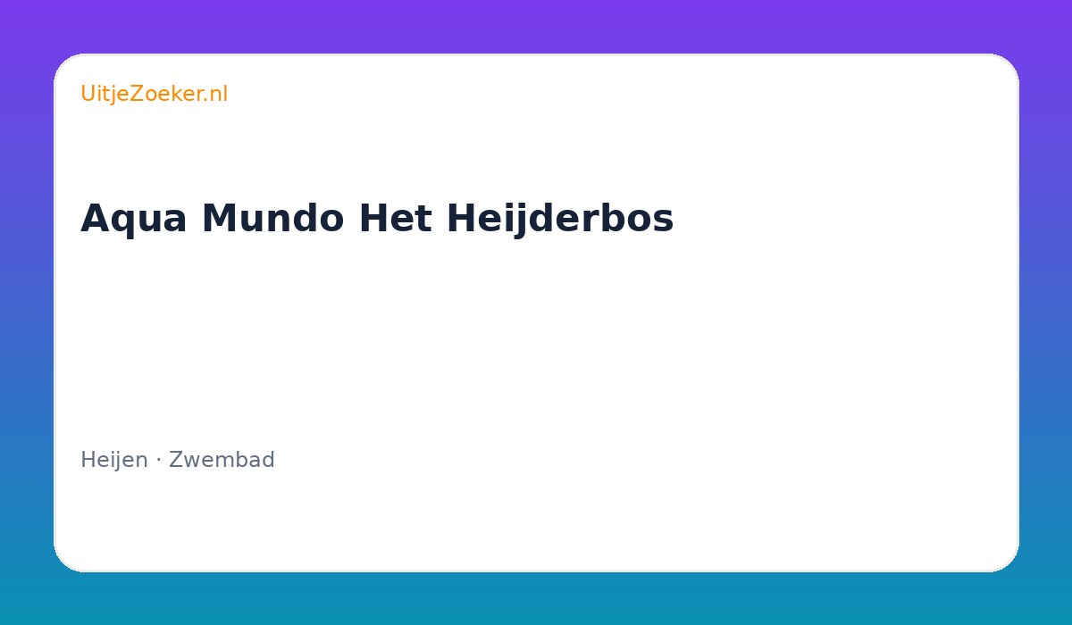 Aqua Mundo Het Heijderbos