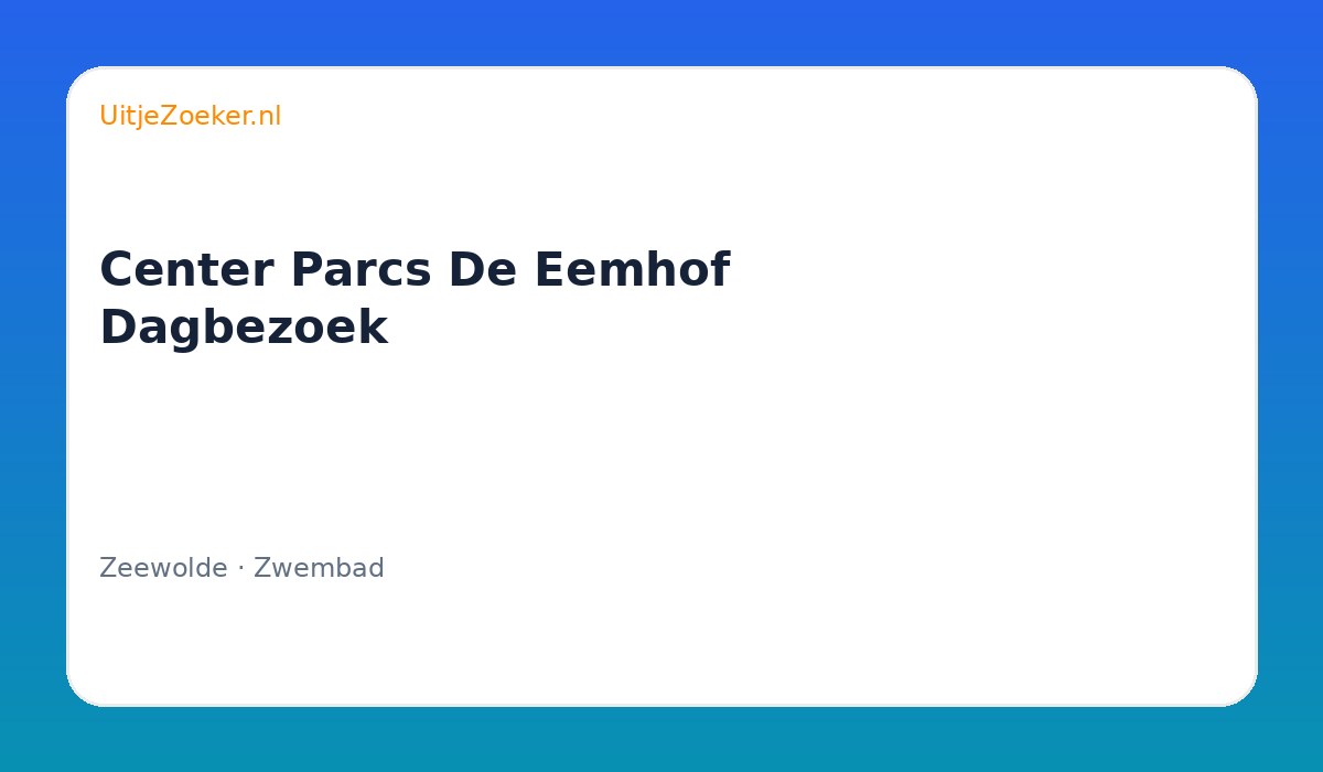 Center Parcs De Eemhof Dagbezoek