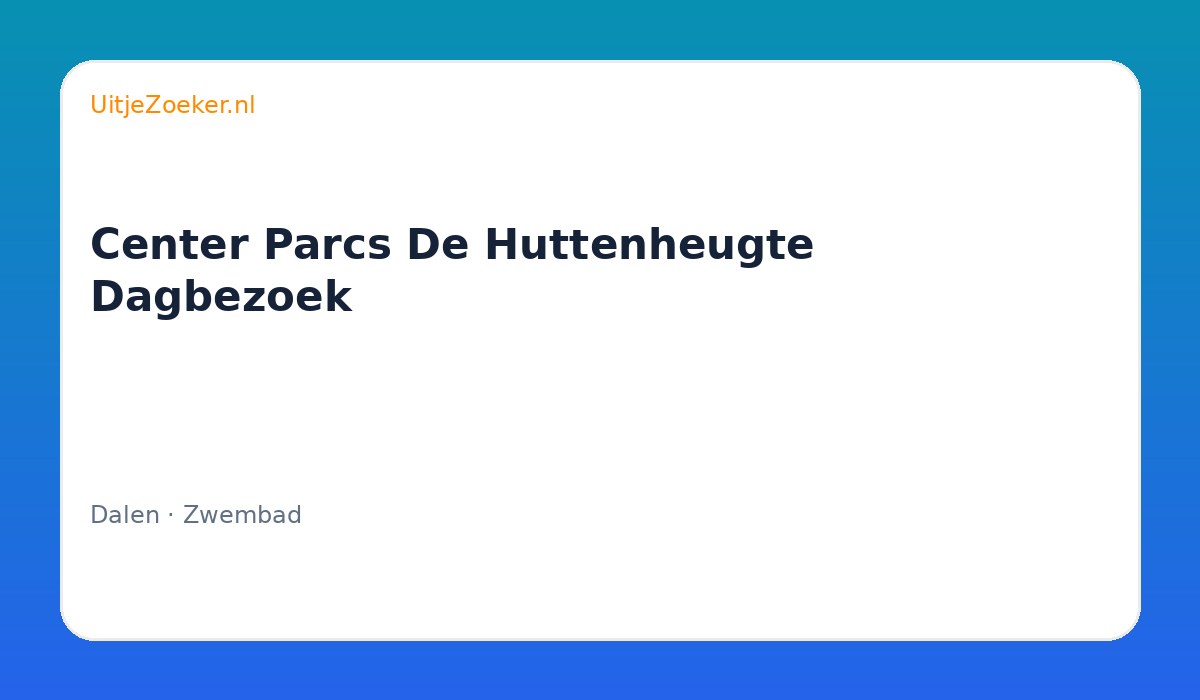 Center Parcs De Huttenheugte Dagbezoek