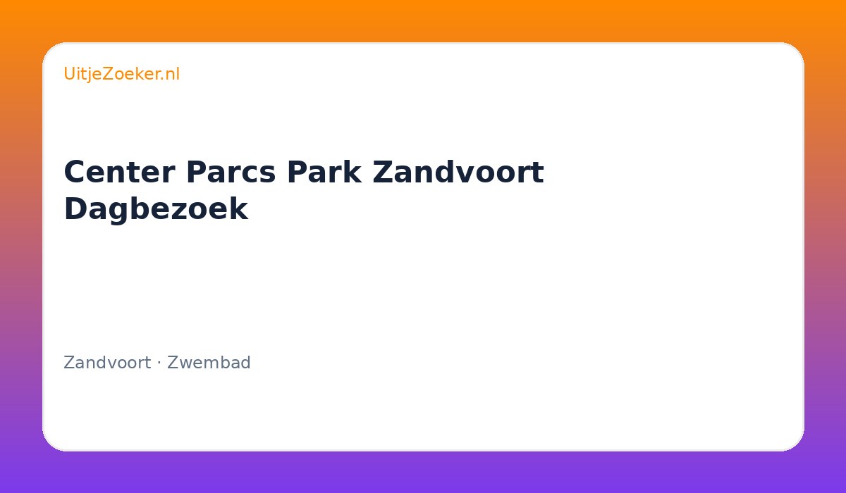Center Parcs Park Zandvoort Dagbezoek