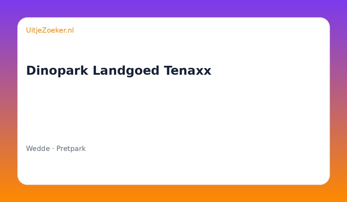Dinopark Landgoed Tenaxx
