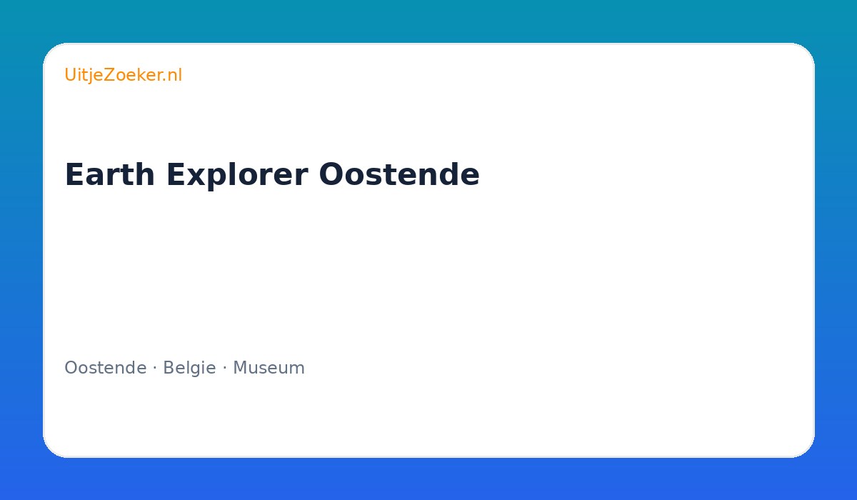 Earth Explorer Oostende