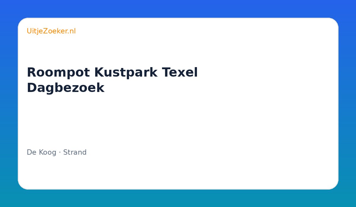 Roompot Kustpark Texel Dagbezoek