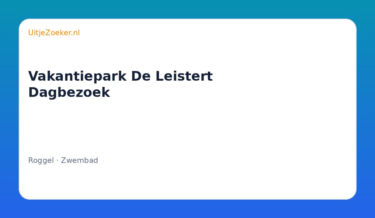 Vakantiepark De Leistert Dagbezoek