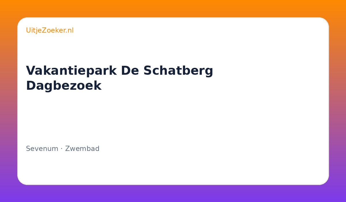 Vakantiepark De Schatberg Dagbezoek