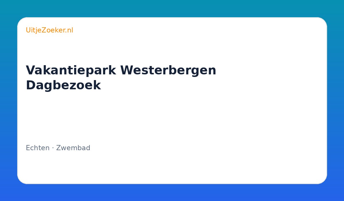 Vakantiepark Westerbergen Dagbezoek